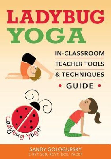 Ladybug Yoga In-Classroom Teacher Tools & Techniques Guide