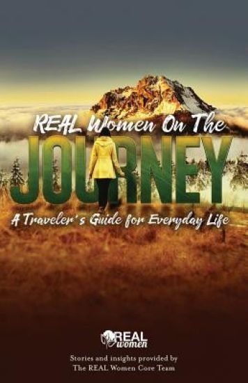 REAL Women On the Journey: A Traveler's Guide for Everyday Life