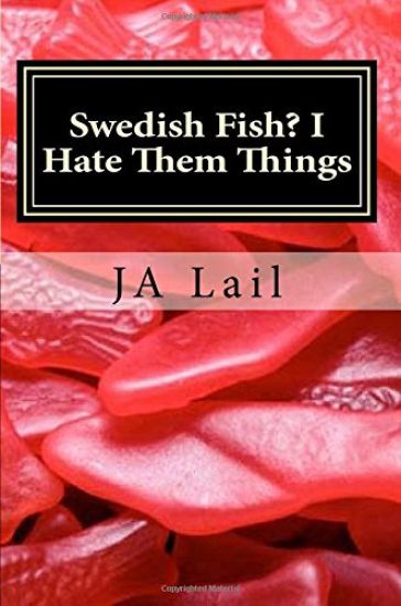 Swedish Fish? I Hate Them Things