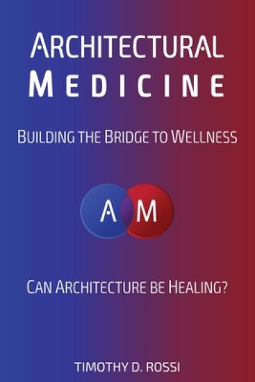 Architectural Medicine: Building the Bridge to Wellness