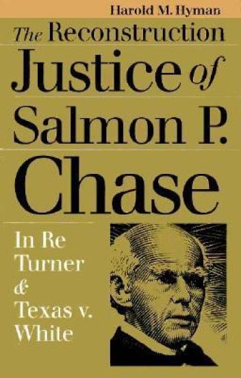 The Reconstruction Justice of Salmon P. Chase