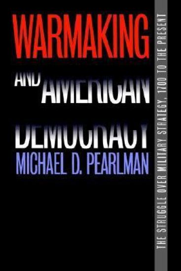 Warmaking and American Democracy