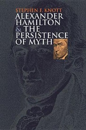 Alexander Hamilton and the Persistence of Myth