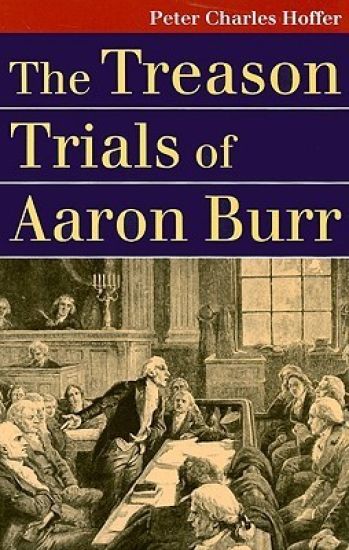 The Treason Trials of Aaron Burr
