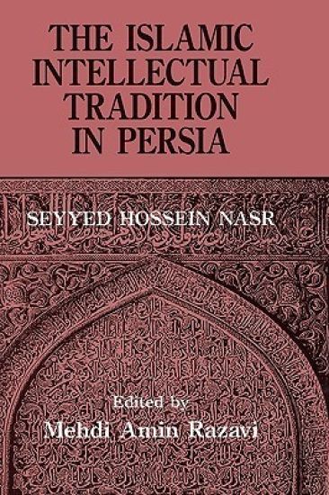 The Islamic Intellectual Tradition in Persia