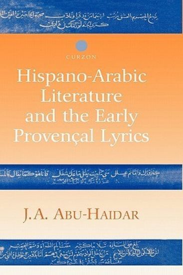 Hispano-Arabic Literature and the Early Provencal Lyrics