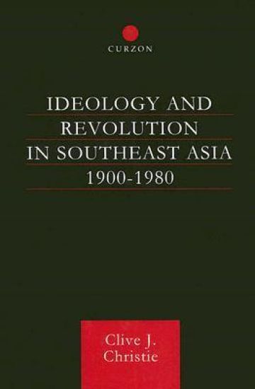 Ideology and Revolution in Southeast Asia 1900-75