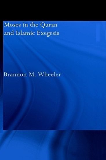 Moses in the Qur'an and Islamic Exegesis