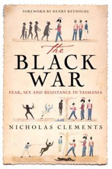The Black War: Fear, Sex and Resistance in Tasmania