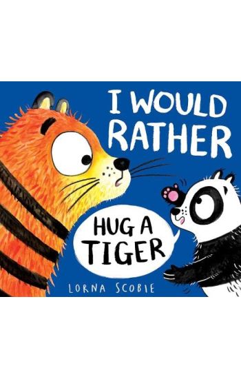 I Would Rather Hug A Tiger (PB)