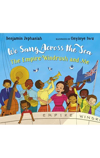 We Sang Across the Sea: The Empire Windrush and Me