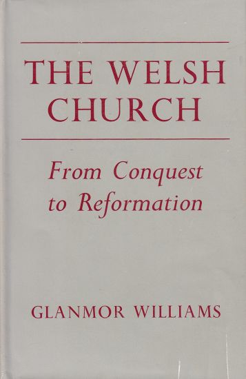 The Welsh Church from Conquest to Reformation