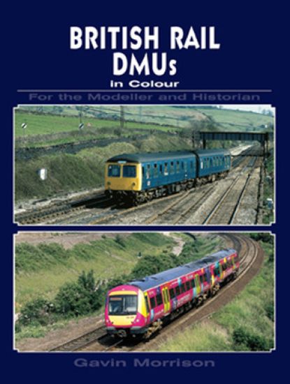 British Railway DMUs in Colour for the Modeller and Historian