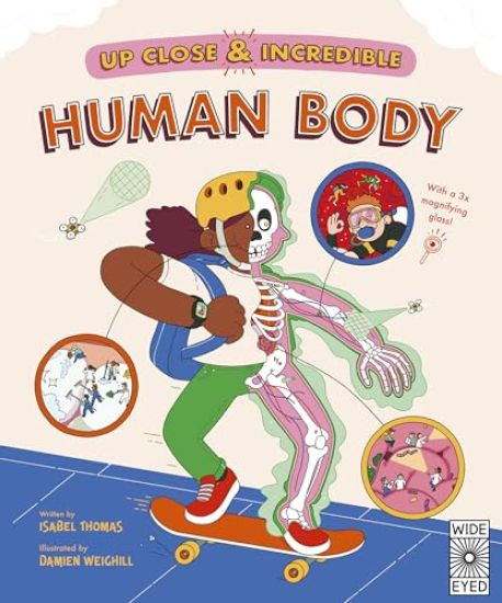 Up Close and Incredible: Human Body: An Interactive Adventure with a 3× Magnifying Glass