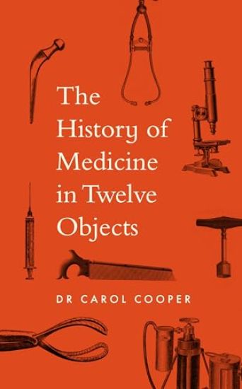 The History of Medicine in Twelve Objects