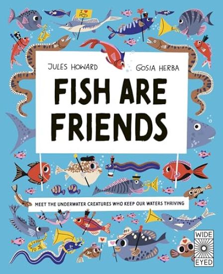 Fish Are Friends: Meet the Underwater Creatures Who Keep Our Planet Thriving