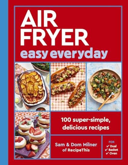 Air Fryer Easy Everyday: 140 Super-Simple, Delicious Recipes