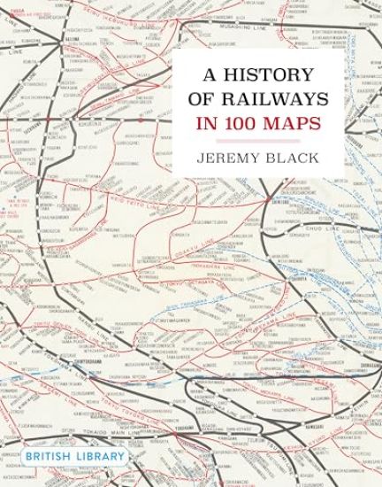 A History of Railways in 100 Maps
