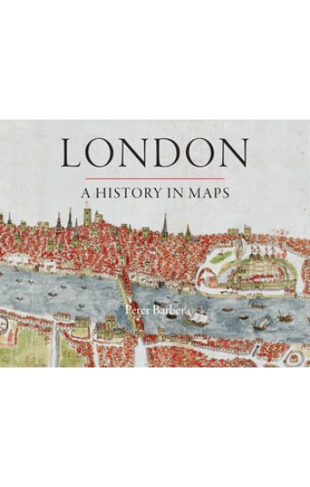 London: A History in Maps