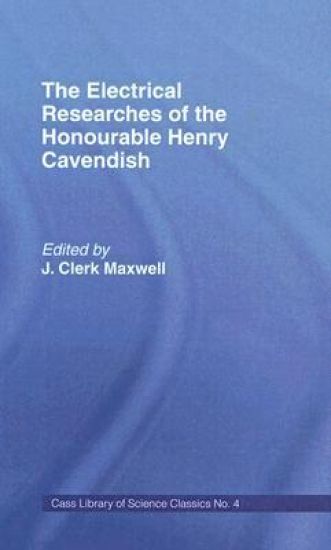 Electrical Researches of the Honorable Henry Cavendish
