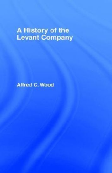 A History of the Levant Company