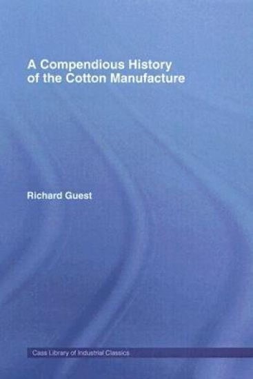 A Compendious History of Cotton Manufacture