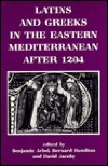 Latins and Greeks in the Eastern Mediterranean After 1204