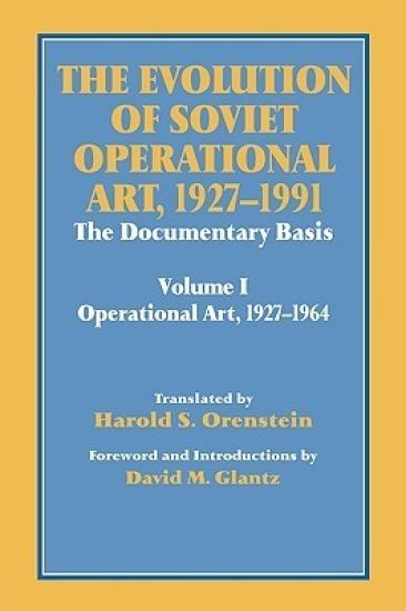 The Evolution of Soviet Operational Art, 1927-1991