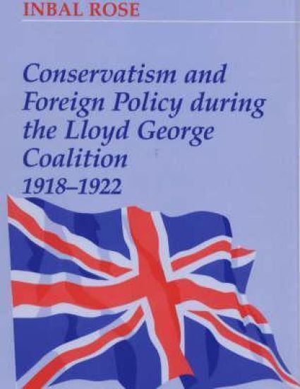 Conservatism and Foreign Policy During the Lloyd George Coalition 1918-1922