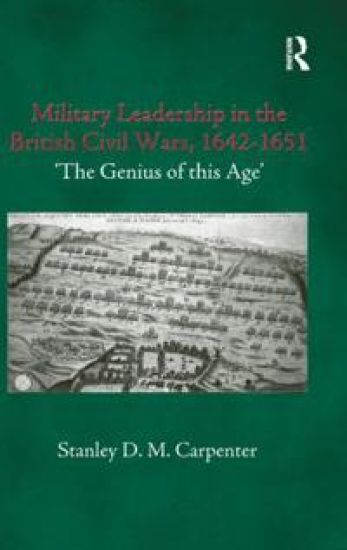 Military Leadership in the British Civil Wars, 1642-1651