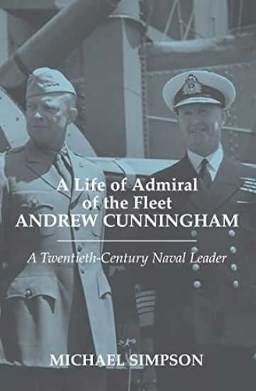 A Life of Admiral of the Fleet Andrew Cunningham