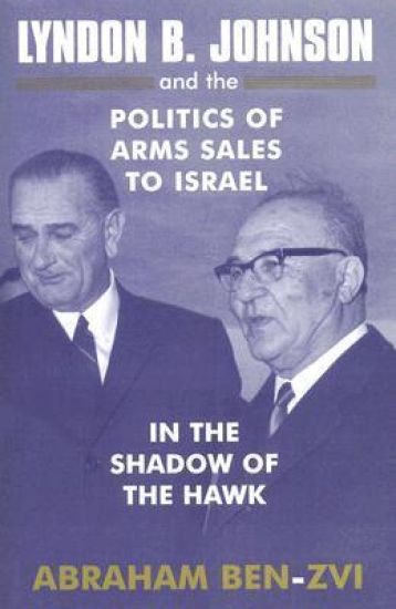 Lyndon B. Johnson and the Politics of Arms Sales to Israel