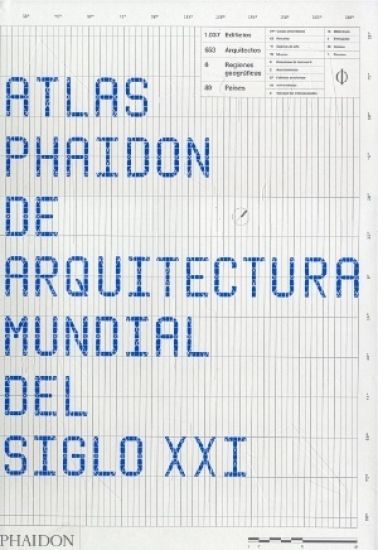 Atlas Phaidon de Arquitectura Mundial del Siglo XXI (the Phaidon Atlas of 21st Century World Architecture) (Spanish Edition)