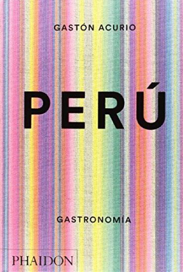 Peru. Gastronomia (Peru: The Cookbook) (Spanish Edition)