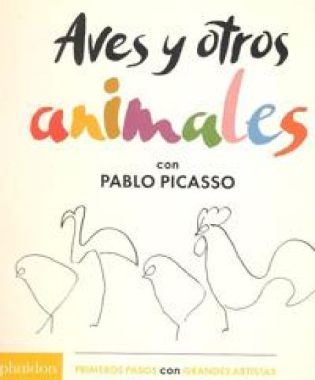 Aves Y Otros Animales de Pablo Picasso (Birds & Other Animals with Pablo Picasso) (Spanish Edition)
