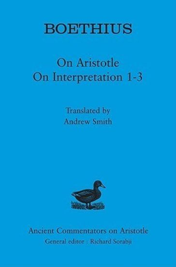 Boethius: On Aristotle On Interpretation 1-3