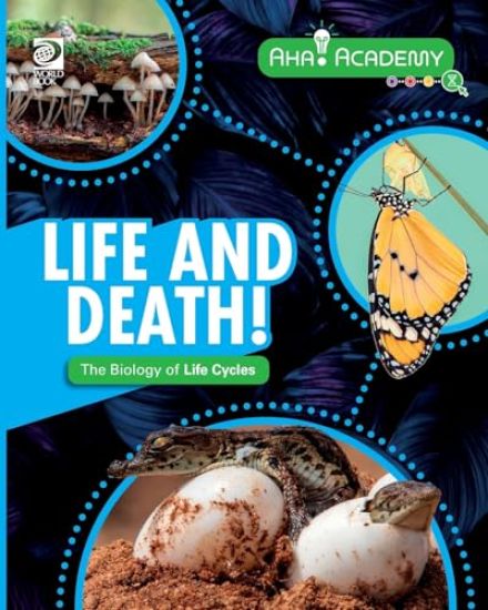 Life and Death! The Biology of Life Cycles