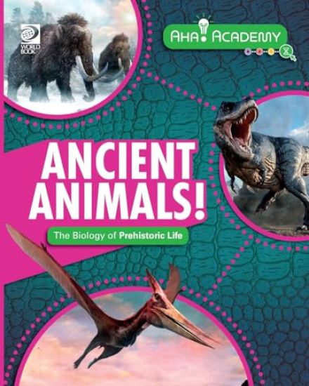 Ancient Animals! The Biology of Prehistoric Life