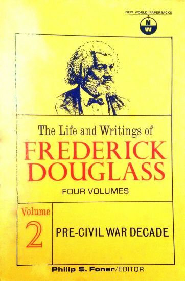The Life and Writings of Frederick Douglass, Volume 2