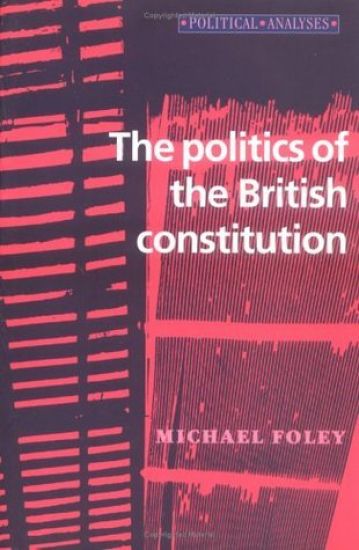 The Politics of the British Constitution