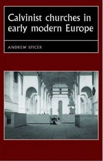 Calvinist Churches in Early Modern Europe