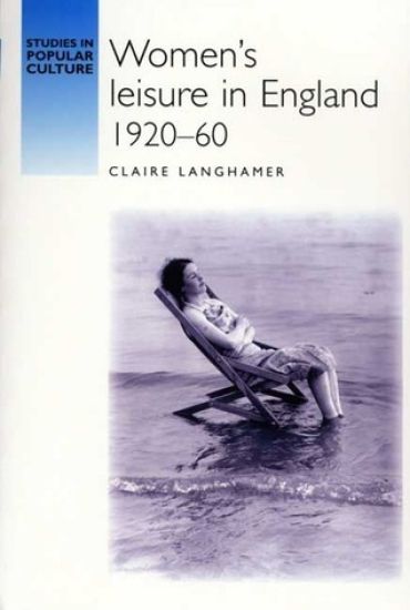 Women's Leisure in England 1920–60