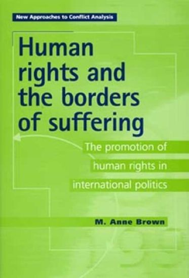 Human Rights and the Borders of Suffering: The Promotion of Human Rights in International Politics