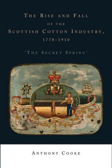The Rise and Fall of the Scottish Cotton Industry, 1778–1914