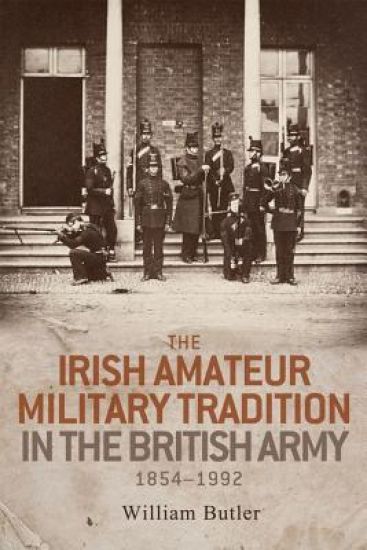 The Irish Amateur Military Tradition in the British Army, 1854–1992