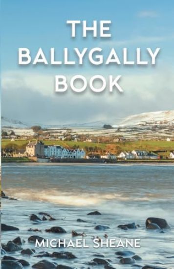 The Ballygally Book: An Autobiography of Michael Sheane