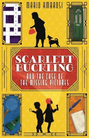 Scarlett Buckling and the Case of the Missing Pictures: A Detective Adventure for Middle Grade Readers Exploring Dementia and Family Bonds