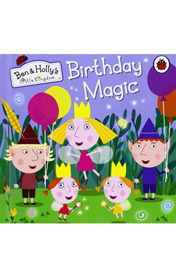 Ben and Holly's Little Kingdom: Birthday Magic