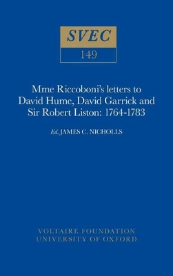 Mme Riccoboni's letters to David Hume, David Garrick and Sir Robert Liston, 1764-1783
