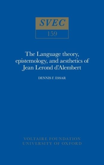 The Language theory, epistemology, and aesthetics of Jean Lerond d'Alembert